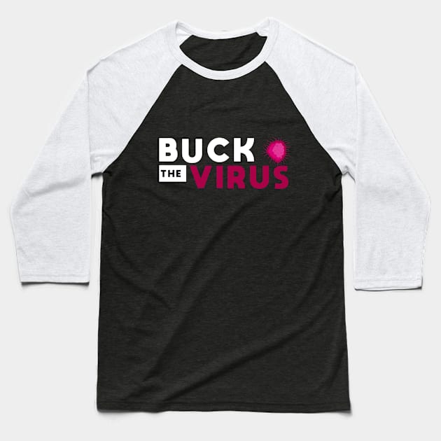 Buck The Virus #3 Baseball T-Shirt by potch94